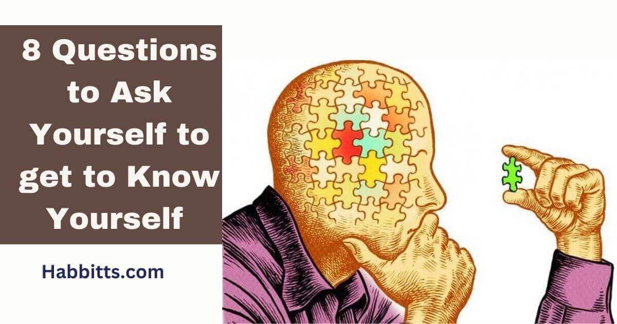Questions to Ask Yourself to get to Know Yourself