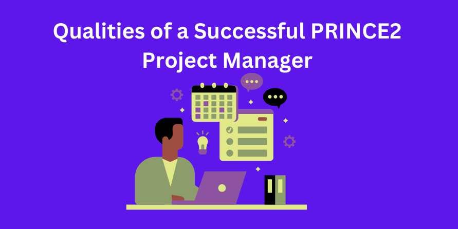 Qualities of a Successful PRINCE2 Project Manager